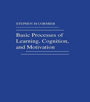 Basic Processes of Learning, Cognition, and Motivation -  S. M. Cormier