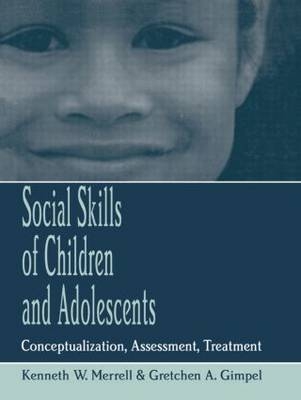 Social Skills of Children and Adolescents -  Gretchen Gimpel,  Kenneth W. Merrell