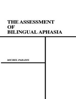 The Assessment of Bilingual Aphasia -  Gary Libben,  Michel Paradis