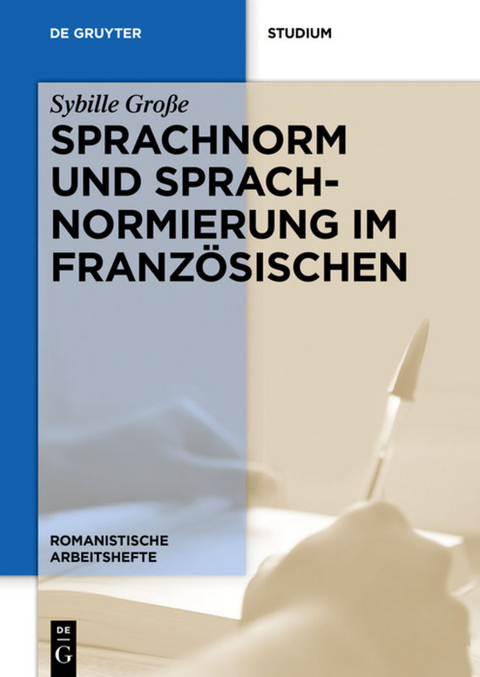 Sprachnorm und Sprachnormierung im Französischen - Sybille Große