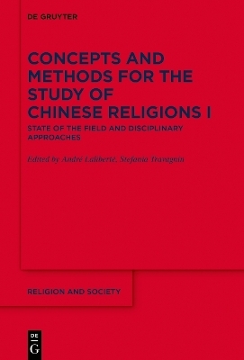 Concepts and Methods for the Study of Chinese Religions / State of the Field and Disciplinary Approaches - 