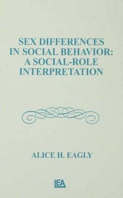 Sex Differences in Social Behavior -  Alice H. Eagly