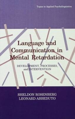 Language and Communication in Mental Retardation -  Leonard Abbeduto,  Sheldon Rosenberg