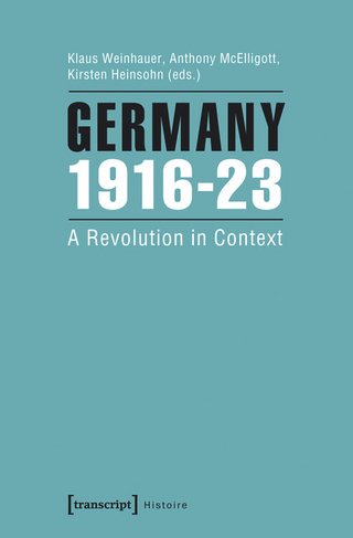 Germany 1916-23 - Klaus Weinhauer; Anthony Mcelligott; Kirsten Heinsohn