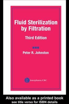 Fluid Sterilization by Filtration -  Peter R. Johnston