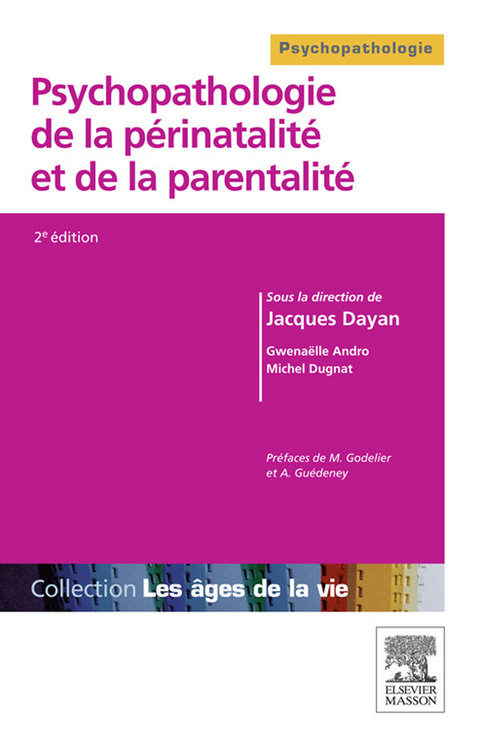 Psychopathologie de la périnatalité et de la parentalité -  Gwenaelle Andro,  Jacques Dayan,  Michel Dugnat