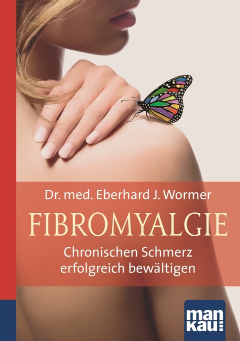 Fibromyalgie. Kompakt-Ratgeber - Eberhard J. Wormer