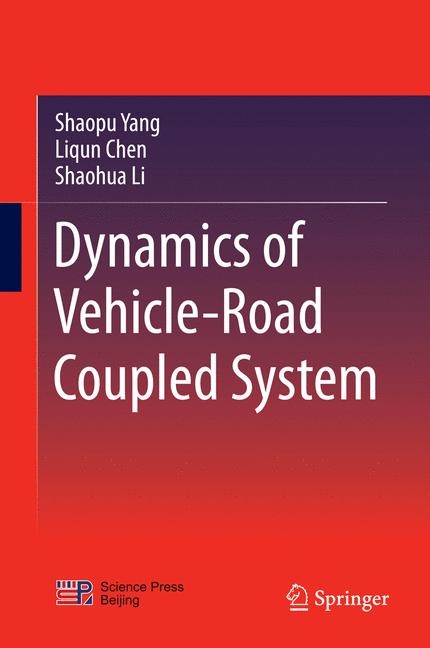 Dynamics of Vehicle-Road Coupled System - Shaopu Yang, Liqun Chen, Shaohua Li