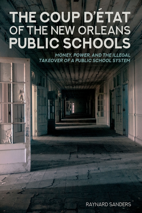 The Coup D’état of the New Orleans Public Schools - Raynard Sanders