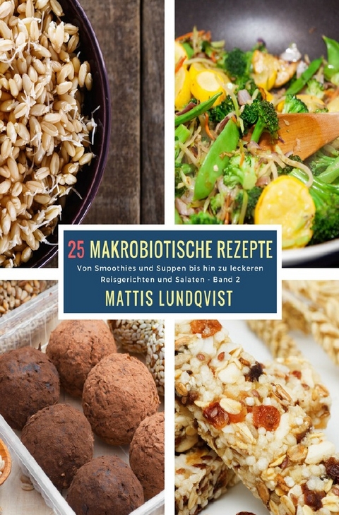 25 Makrobiotische Rezepte - Mattis Lundqvist