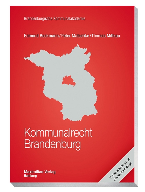 Kommunalrecht Brandenburg - Prof. Dr. Edmund Beckmann, Peter Matschke, Thomas Miltkau