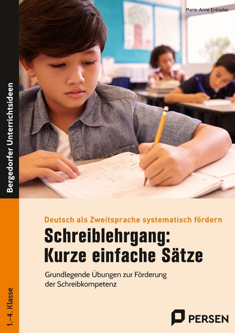 Schreiblehrgang: Kurze einfache Sätze - Marie-Anne Entradas