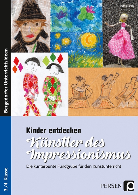 Kinder entdecken Künstler des Impressionismus - Astrid Jahns