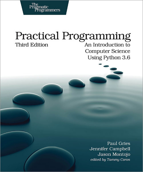 Practical Programming - Paul Gries, Jennifer Campbell, Jason Montojo