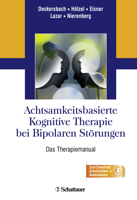 Achtsamkeitsbasierte Kognitive Therapie bei Bipolaren Störungen - Thilo Deckersbach, Britta Hölzel, Lori Eisner, Sara W. Lazar, Andrew A. Nierenberg