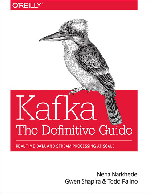 Kafka - The Definitive Guide - Neha Narkhede, Gwen Shapira, Todd Palino