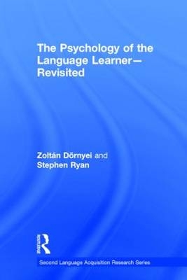 The Psychology of the Language Learner Revisited -  Zoltan Dornyei,  Stephen Ryan