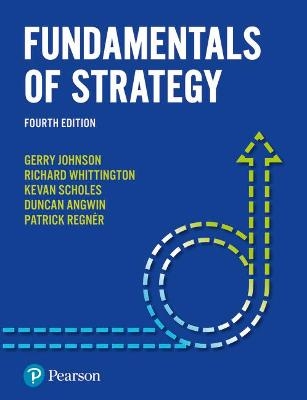 Fundamentals of Strategy - Gerry Johnson, Kevan Scholes, Richard Whittington, Patrick Regner