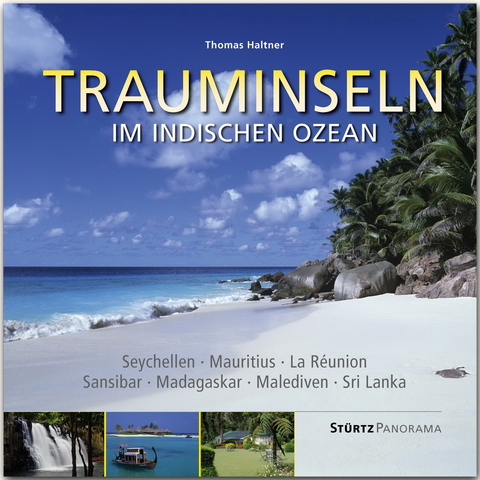 Trauminseln im Indischen Ozean - Seychellen • Mauritius • La Rèunion • Sansibar • Madagaskar • Malediven • Sri Lanka - 