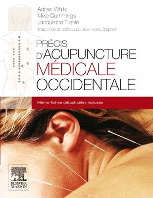 Précis d'Acupuncture Médicale Occidentale - Adrian White, Mike Cummings, Jacqueline Filshie, Jean-Marc Stephan