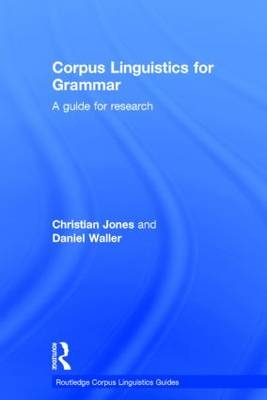 Corpus Linguistics for Grammar -  Christian Jones,  Daniel Waller