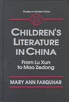 Children's Literature in China: From Lu Xun to Mao Zedong -  Mary Ann Farquhar