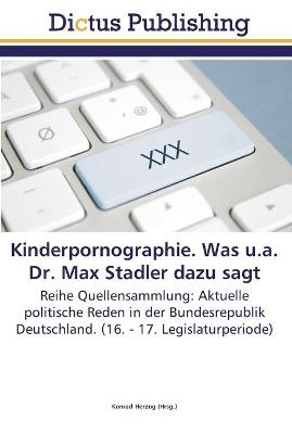 Kinderpornographie. Was u.a. Dr. Max Stadler dazu sagt - 