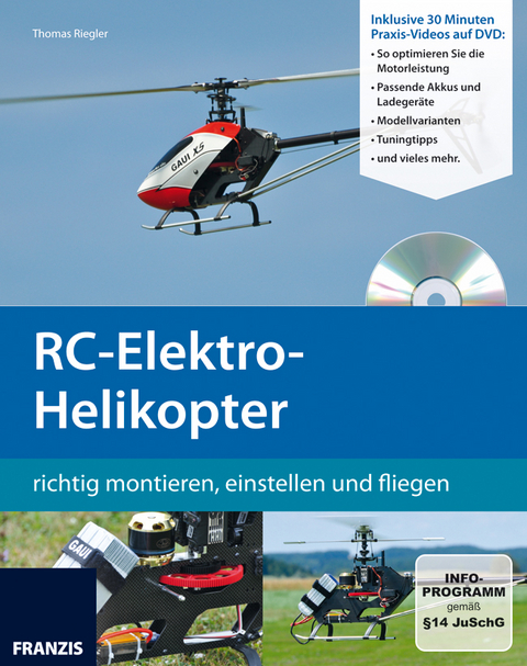 RC-Elektro Helikopter richtig montieren, einstellen und fliegen - Thomas Riegler