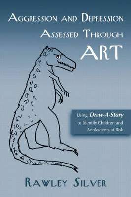 Aggression and Depression Assessed Through Art -  Rawley Silver