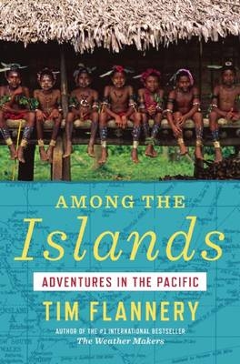 Among the Islands - Tim Flannery