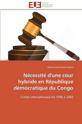 Nécessité d'une cour hybride en République démocratique du Congo - Desiré-Israel Kazadi Mpoyi