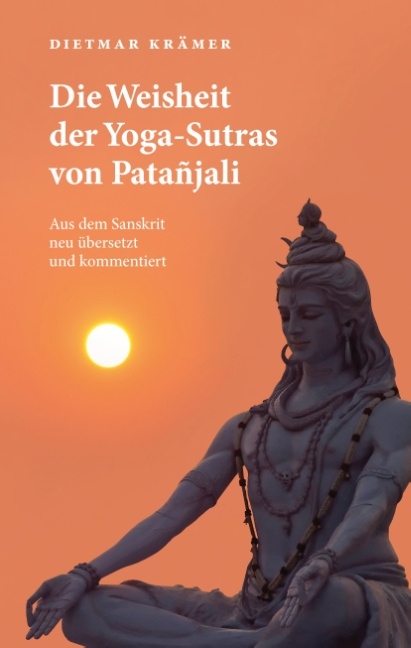 Die Weisheit der Yoga-Sutras von Patañjali - Dietmar Krämer