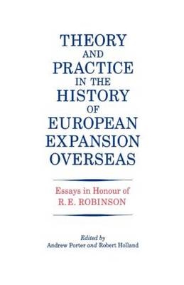 Theory and Practice in the History of European Expansion Overseas -  R. F. Holland,  Andrew Porter