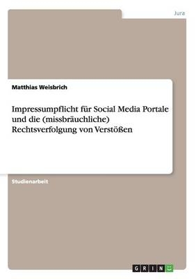 Impressumpflicht fÃ¼r Social Media Portale und die (missbrÃ¤uchliche) Rechtsverfolgung von VerstÃ¶Ãen - Matthias Weisbrich