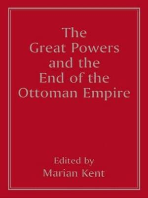 Great Powers and the End of the Ottoman Empire - 