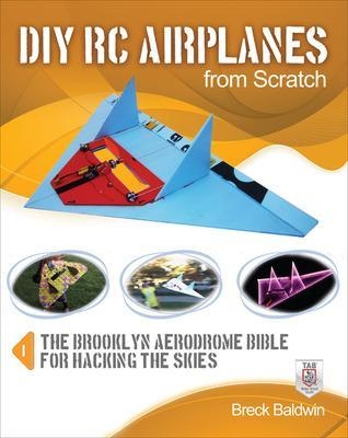DIY RC Airplanes from Scratch - Breck Baldwin