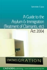 A Guide to the Asylum and Immigration (Treatment of Claimants, etc) Act 2004 -  Satvinder Juss