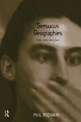 Sensuous Geographies -  Paul Rodaway