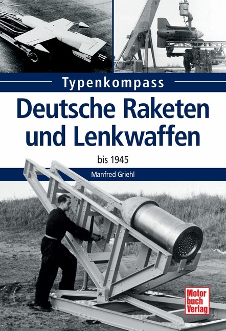 Deutsche Raketen und Lenkwaffen - Manfred Griehl