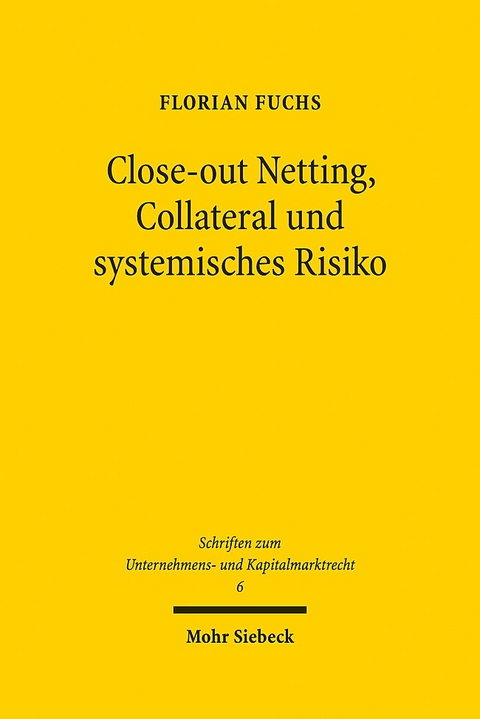 Close-out Netting, Collateral und systemisches Risiko - Florian Fuchs