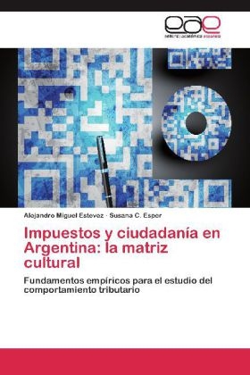 Impuestos y ciudadanÃ­a en Argentina: la matriz cultural - Alejandro Miguel Estevez, Susana C. Esper