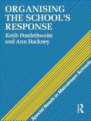 Organising a School''s Response -  Ann Hackney,  Keith Postlethwaite
