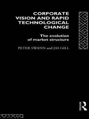 Corporate Vision and Rapid Technological Change -  Jas Gill,  Peter Swann