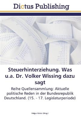 Steuerhinterziehung. Was u.a. Dr. Volker Wissing dazu sagt - 