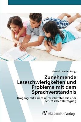 Zunehmende Leseschwierigkeiten und Probleme mit dem SprachverstÃ¤ndnis - Alexandra Daniela Zaugg