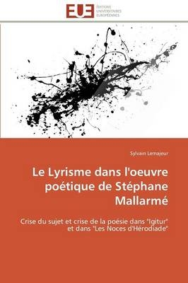 Le Lyrisme dans l'oeuvre poÃ©tique de StÃ©phane MallarmÃ© - Sylvain Lemajeur