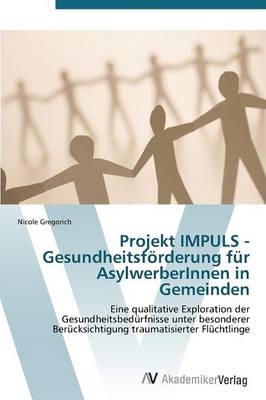 Projekt IMPULS - GesundheitsfÃ¶rderung fÃ¼r AsylwerberInnen in Gemeinden - Nicole Gregorich