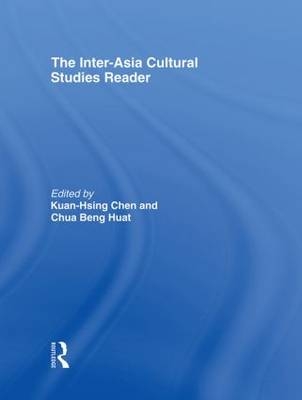 Inter-Asia Cultural Studies Reader -  Kuan-Hsing Chen,  Beng Huat Chua