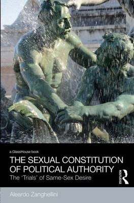 Sexual Constitution of Political Authority -  Aleardo Zanghellini