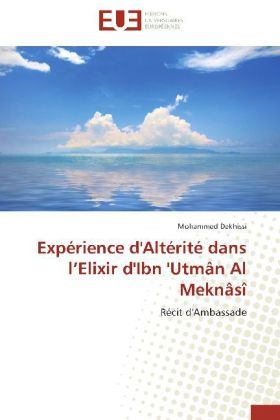 Expérience d'Altérité dans l Elixir d'Ibn 'Utmân Al Meknâsî - Mohammed Dekhissi